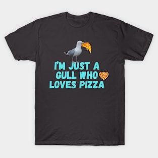 I'm Just a Gull Who Loves Pizza T-Shirt